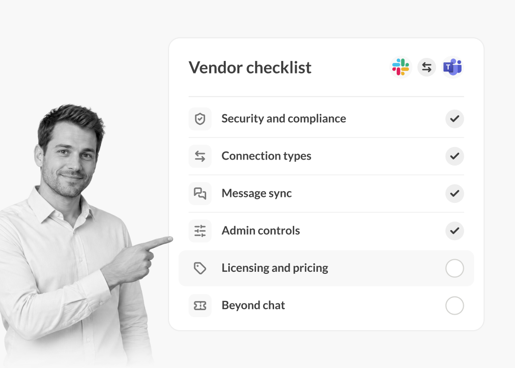 Slack and Teams vendor checklist: security and compliance, connection types, message sync, admin controls, licensing and pricing, and beyond chat